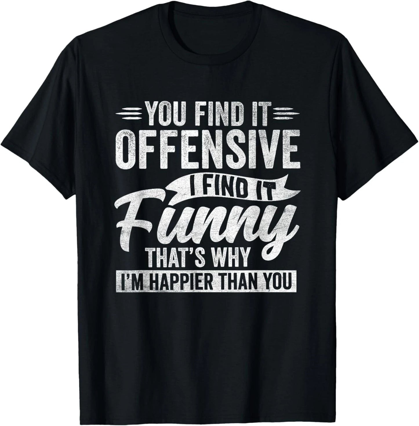 Funny Adult Humor Sarcastic Offensive Happy Feeling Quote T-Shirt