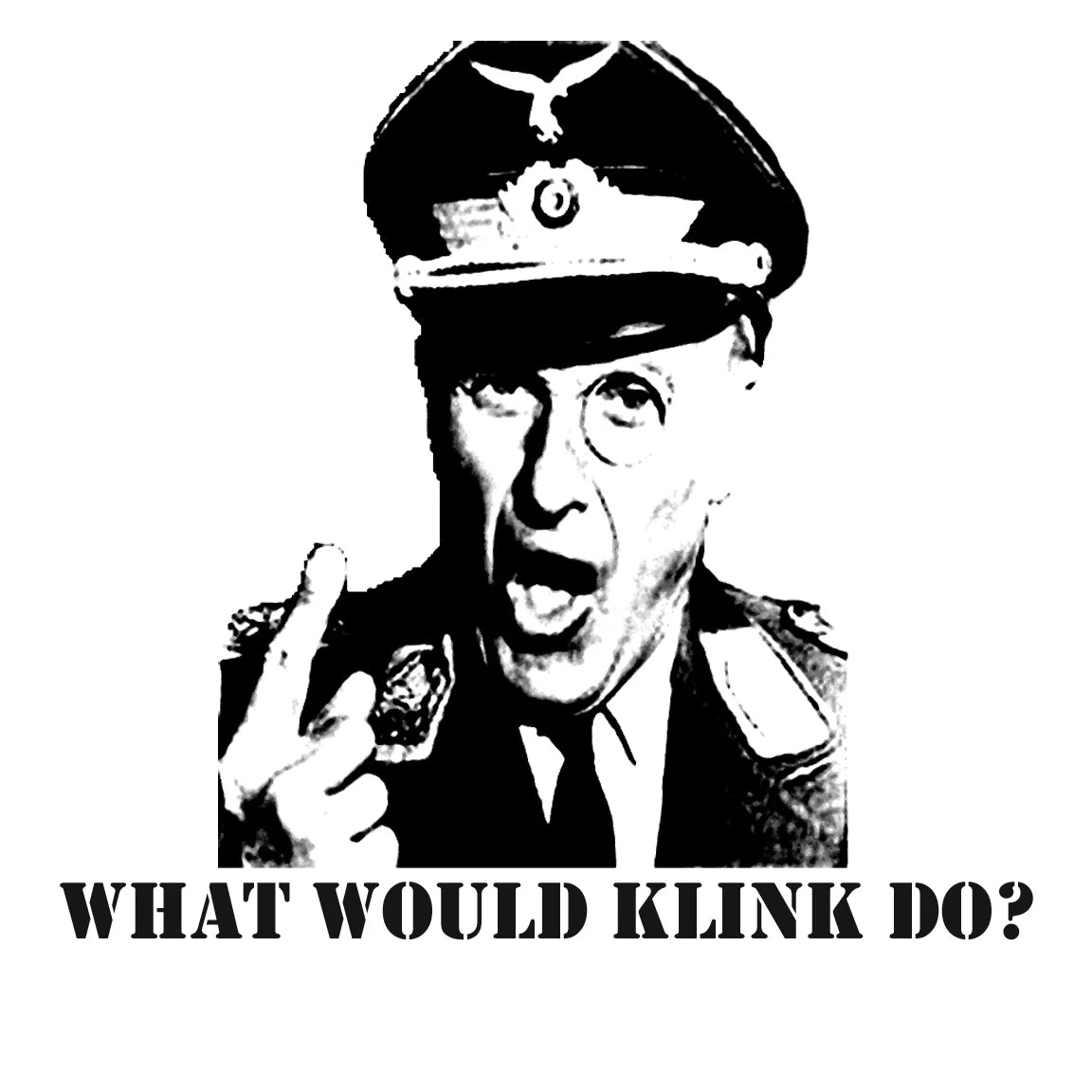 Hogans Heroes What Would Klink do?, t-shirt