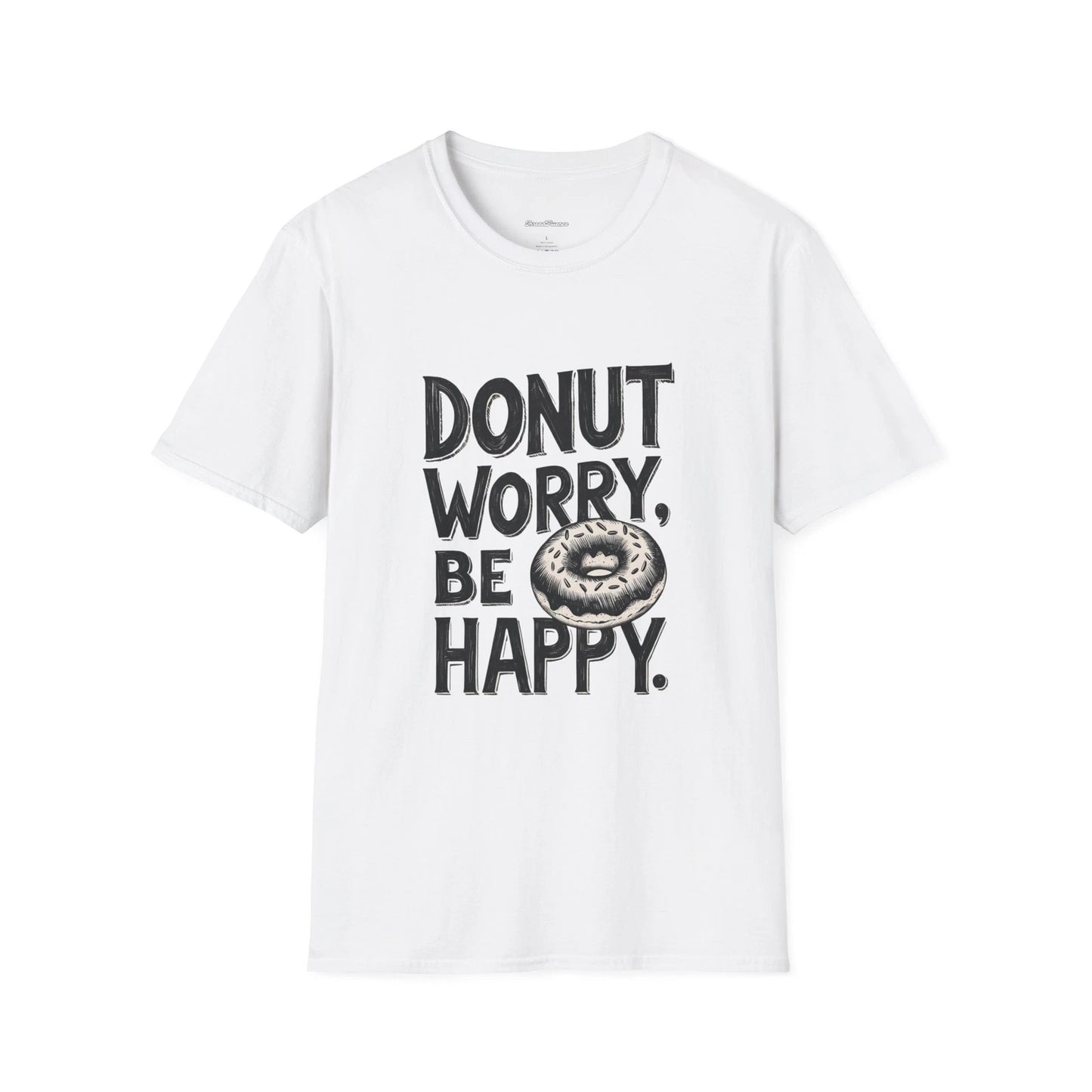 Donut Worry, Be Happy T-Shirt, Funny Sarcastic Tee for Men and Women - Donut