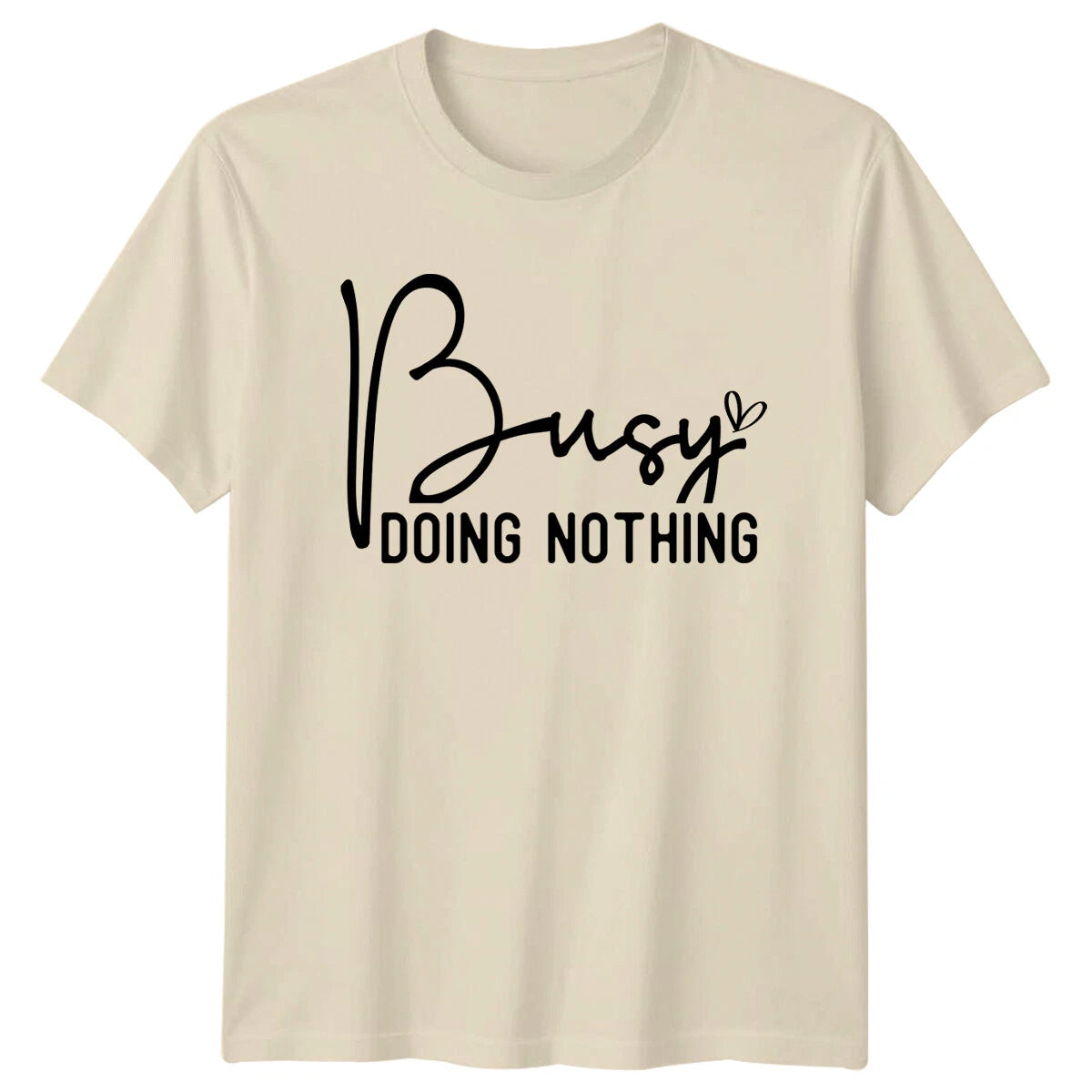 Busy Doing Nothing Funny Sarcastic Quote Graphic Design T-Shirt