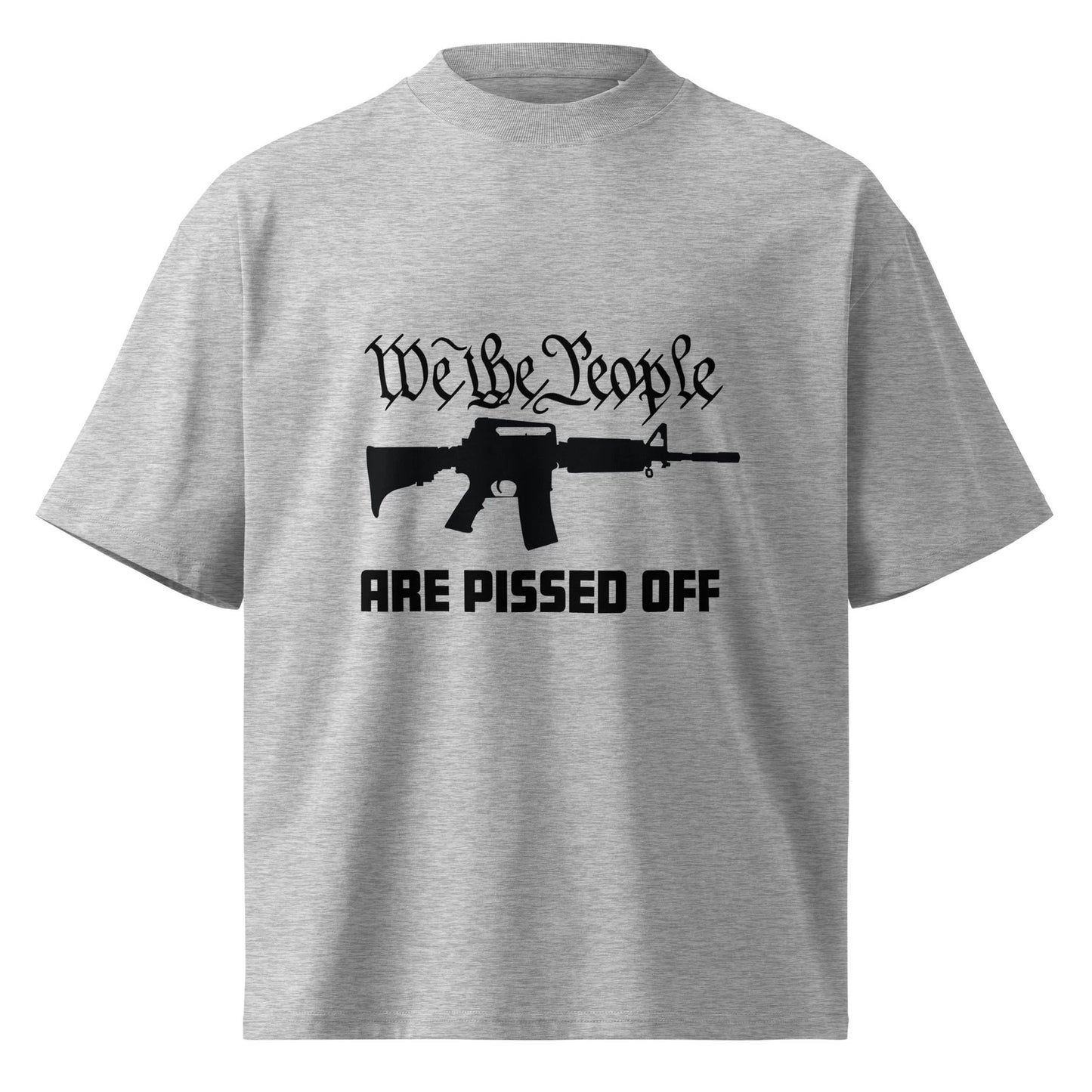 We The People Are Pissed Off Unisex Organic Oversized High Neck T-Shirt