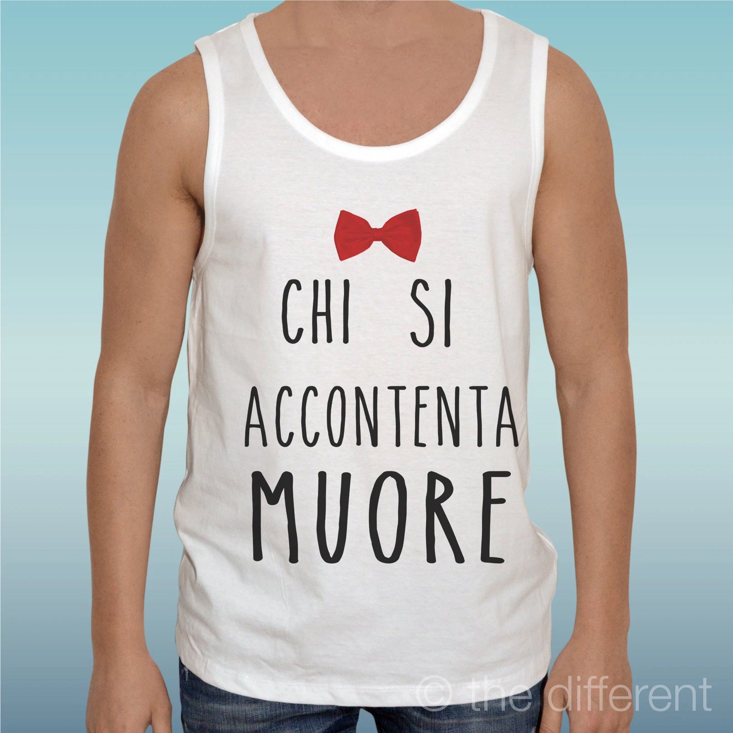 Canotta T-Shirt " Sentence Who Si Accontenta Muore " Gift Idea Road To Happiness