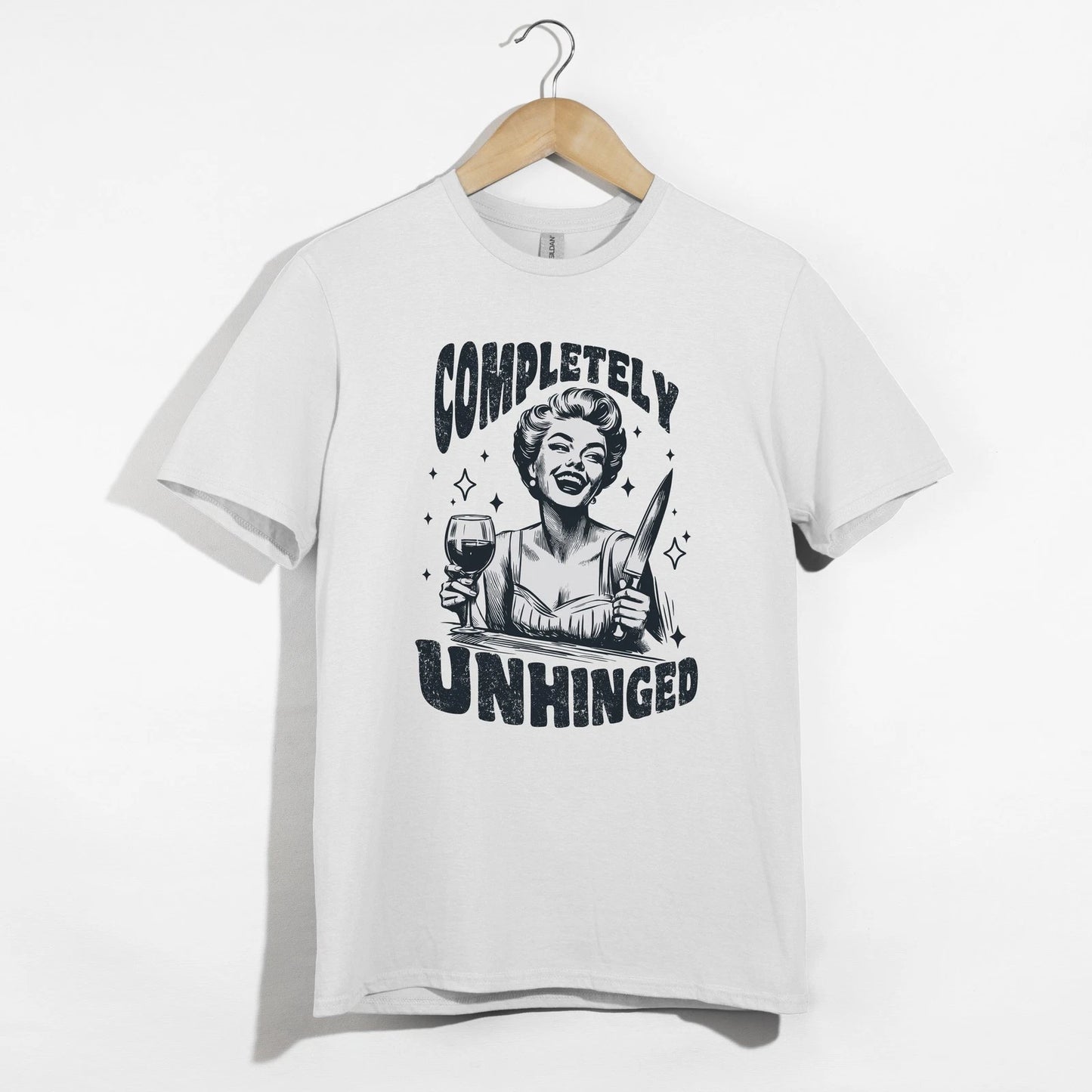 Completely Unhinged Shirt, Funny Wine Woman Tee, Sarcastic Crazy Humor T-Shirt