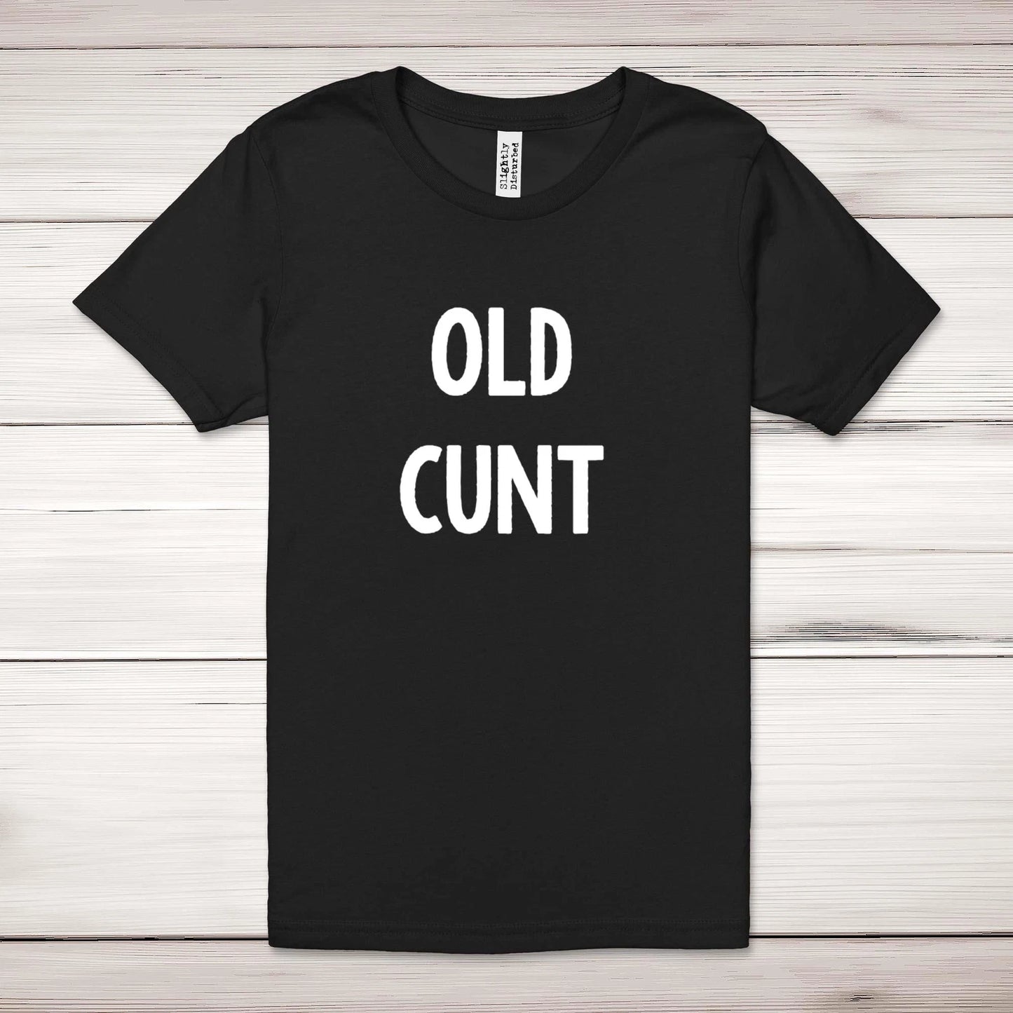 Old C*nt Adult T-Shirt
