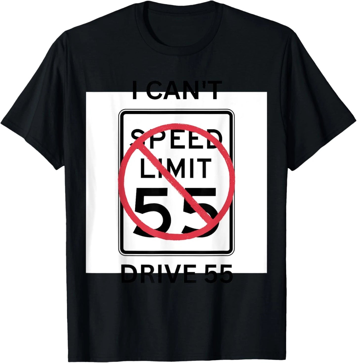 I can't drive 55 funny sarcastic quote saying for that perso T-Shirt