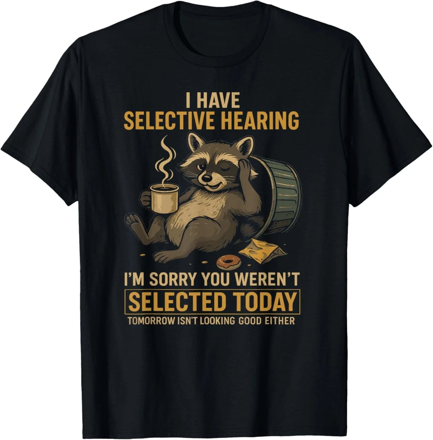 Selective Hearing Funny Raccoon Coffee Trash Panda Gift Unisex T-Shirt