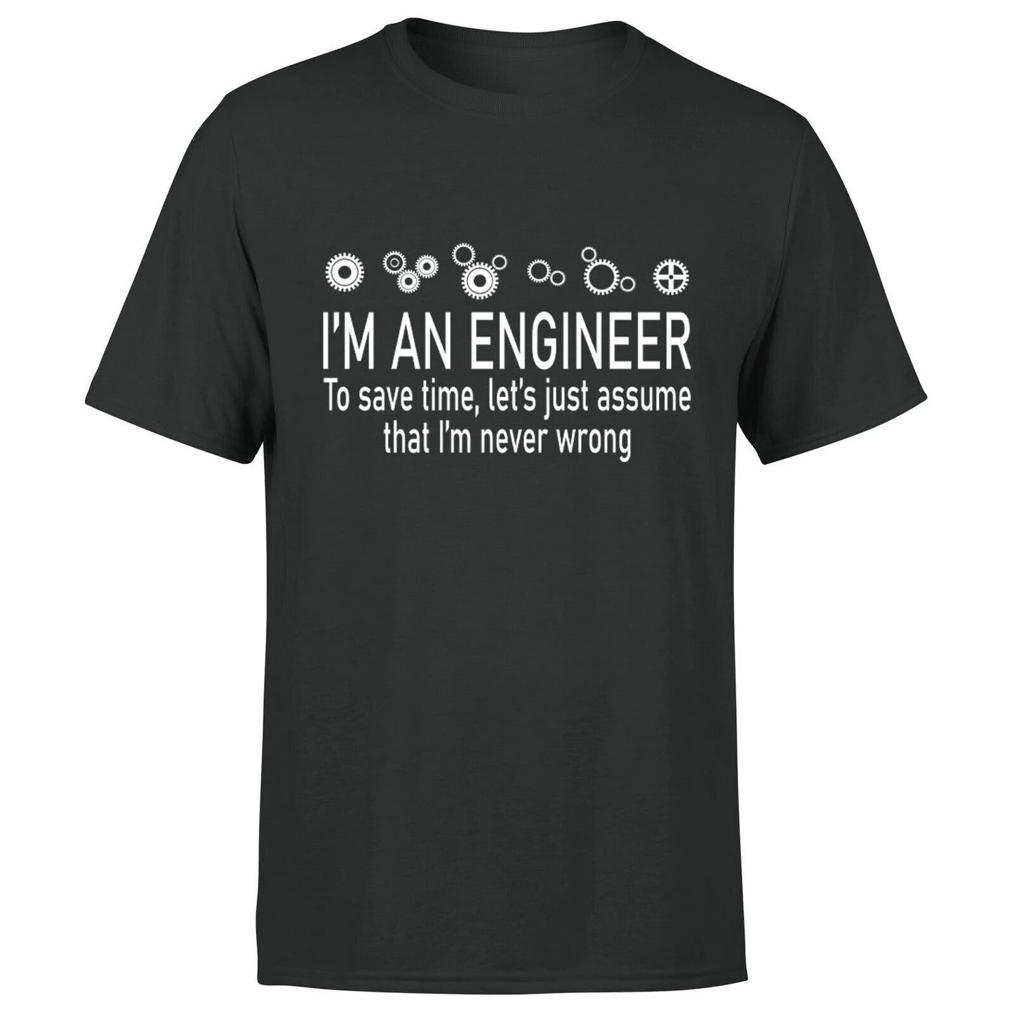 Im An Engineer Save Time Never Wrong Maths Novelty Mens T Shirt