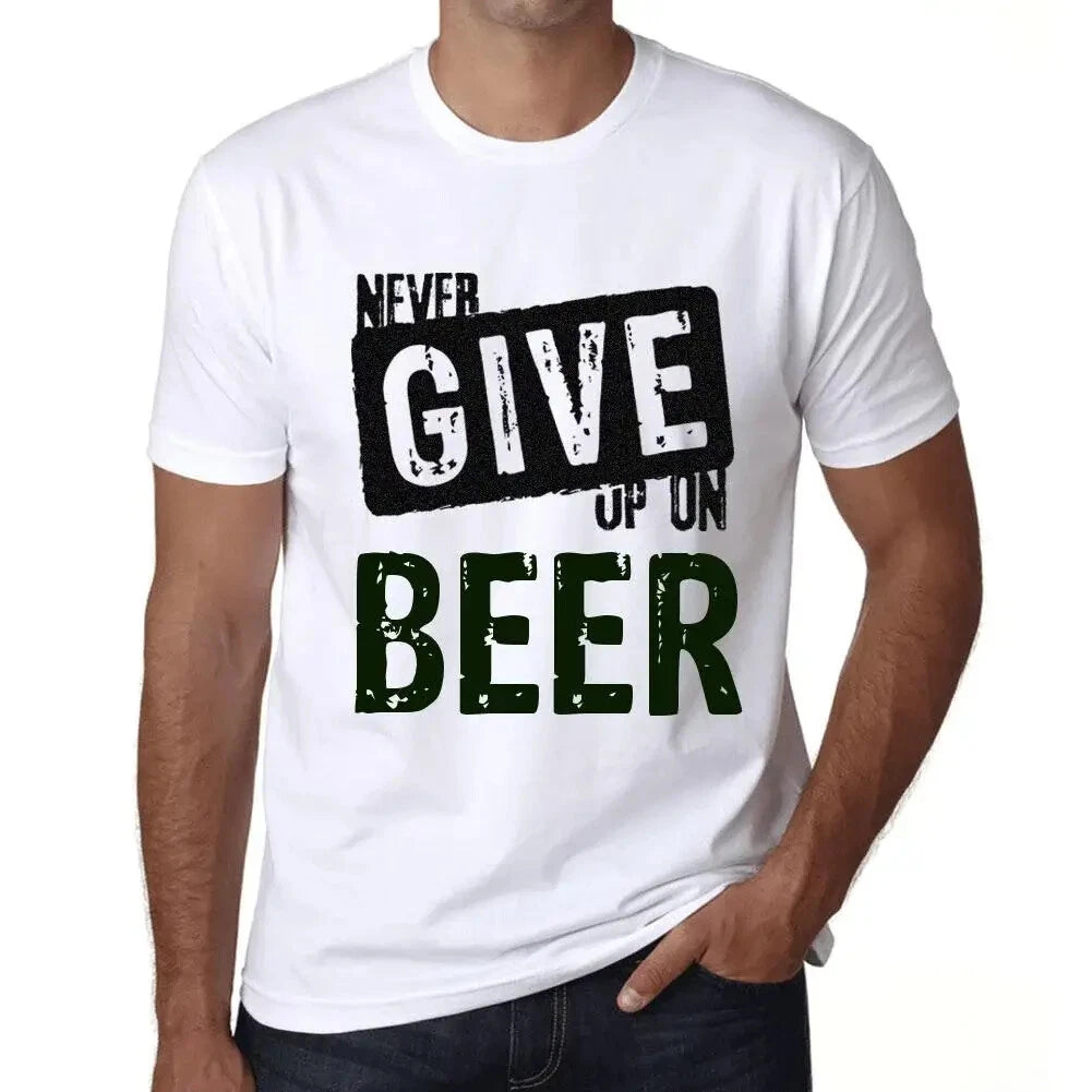 Men's Graphic T-Shirt Never Give Up On Beer Eco-Friendly Limited Edition