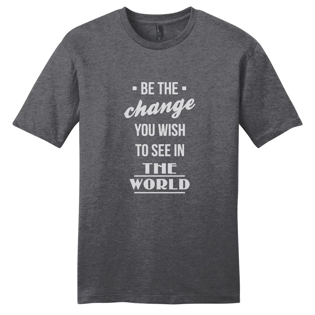 Be The Change T-Shirt - Unisex Inspirational Motivational Quotes Shirt