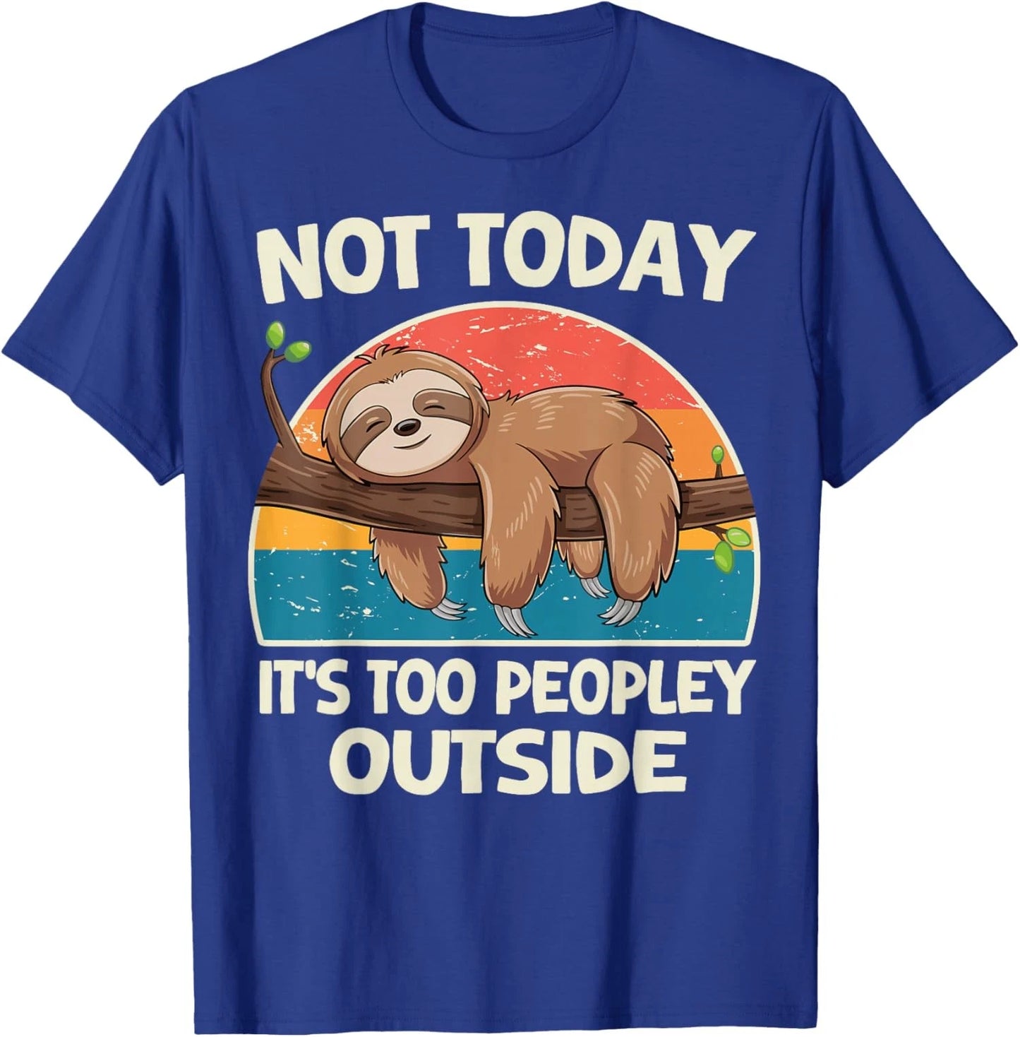 Funny Not Today It's Too Peopley Outside Sloth Unisex T-Shirt