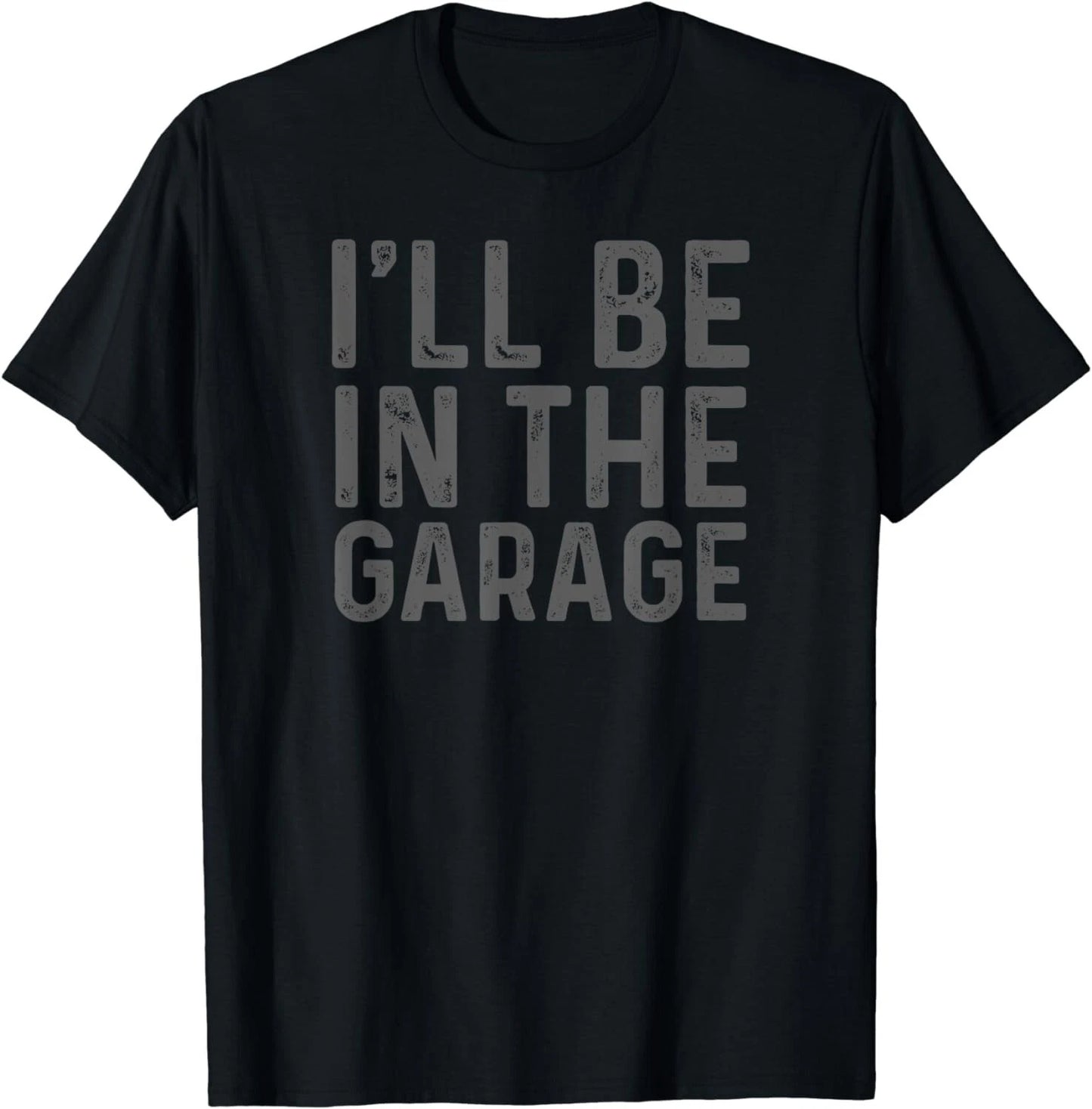 I'll Be in The Garage Mechanic Dad Joke Handyman Grandpa Fun Gift Unisex T-Shirt