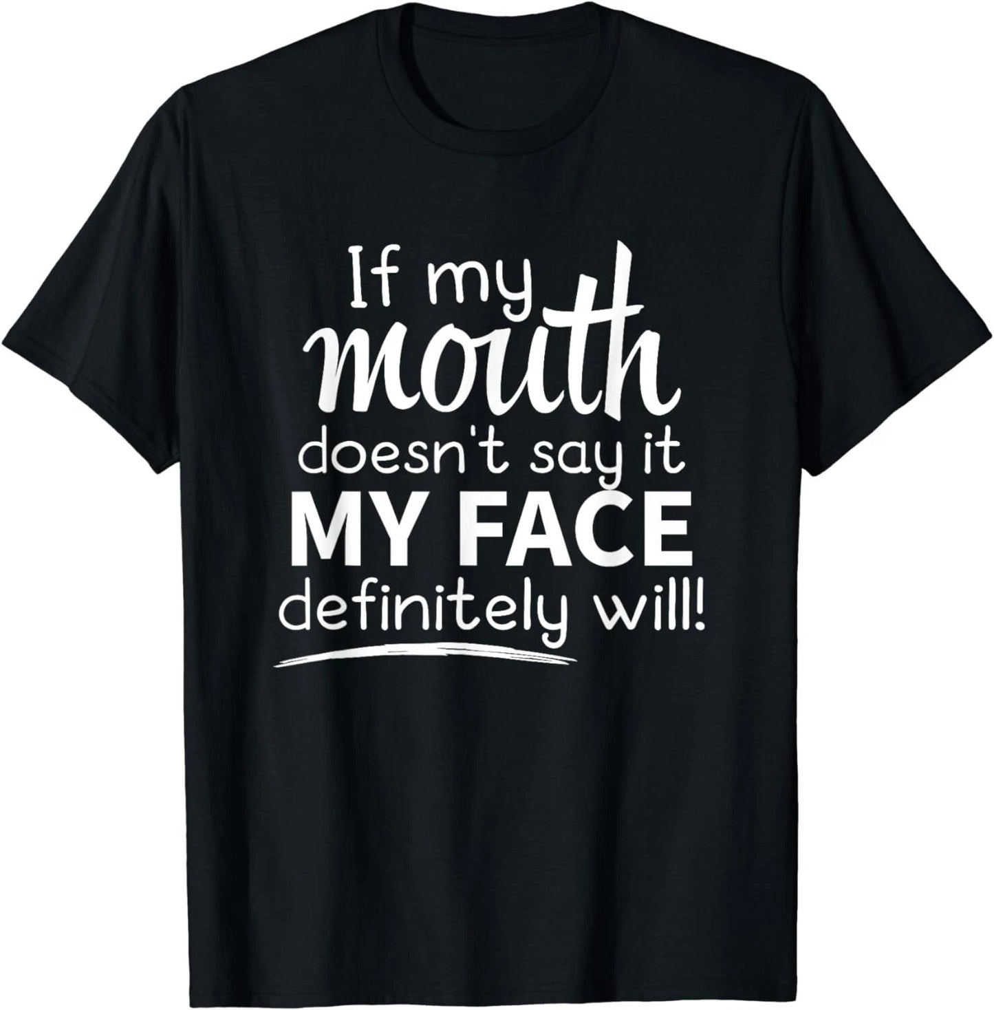 Sarcastic Shirt, If My Mouth Doesn't Say It My Face Will Gift Unisex T-Shirt