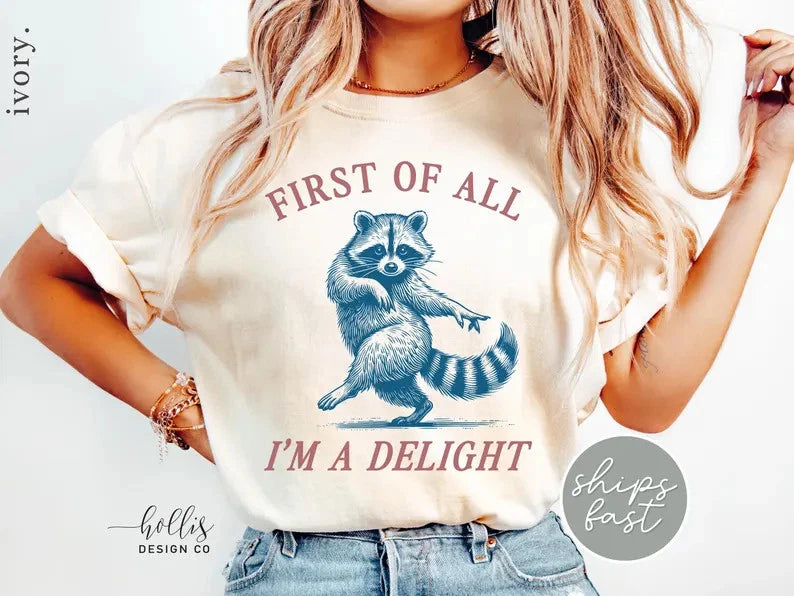 First Of All Im Delight Funny Comfort Tee Shirt Gift Idea