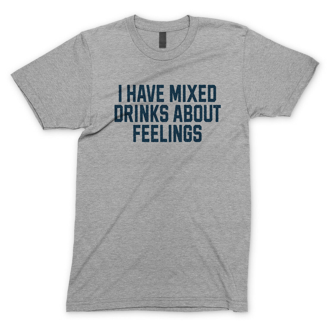 I Have Mixed Drinks About Feelings T-Shirt