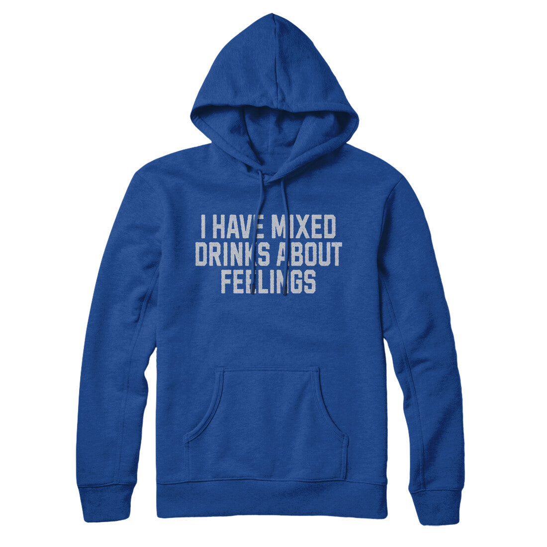 I Have Mixed Drinks About Feelings Hoodie
