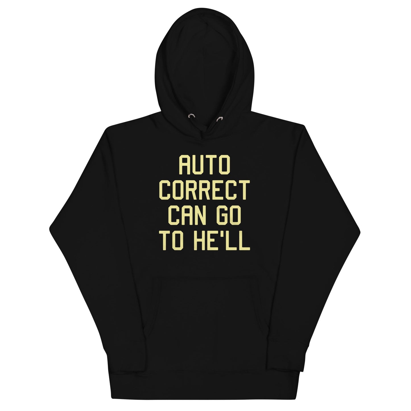 Auto Correct Can Go To He'll Unisex Hoodie