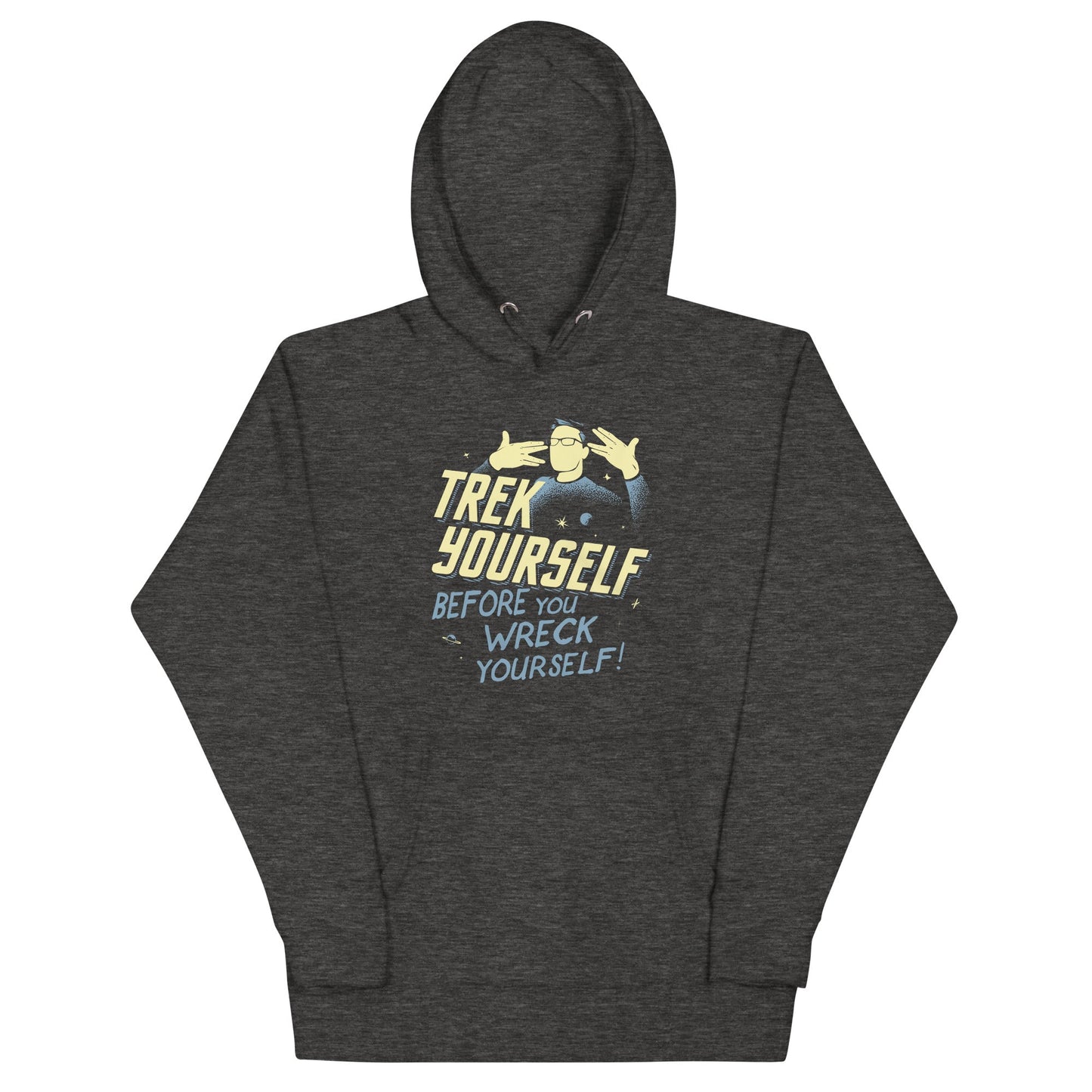 Trek Yourself Before You Wreck Yourself Unisex Hoodie