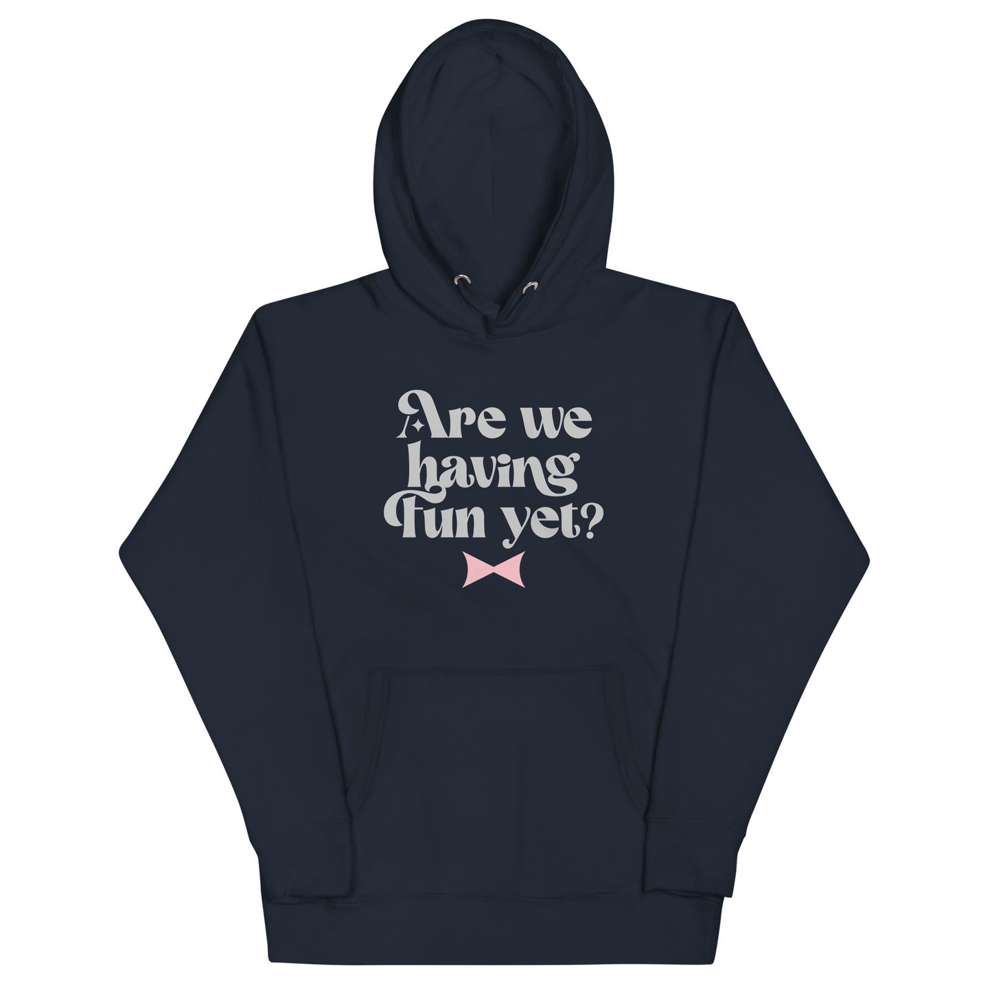 Are We Having Fun Yet? Unisex Hoodie
