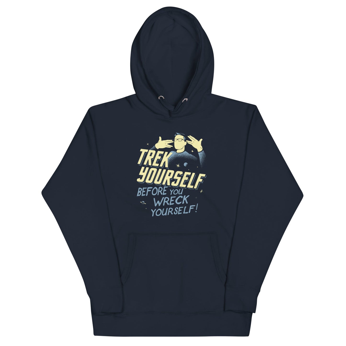 Trek Yourself Before You Wreck Yourself Unisex Hoodie