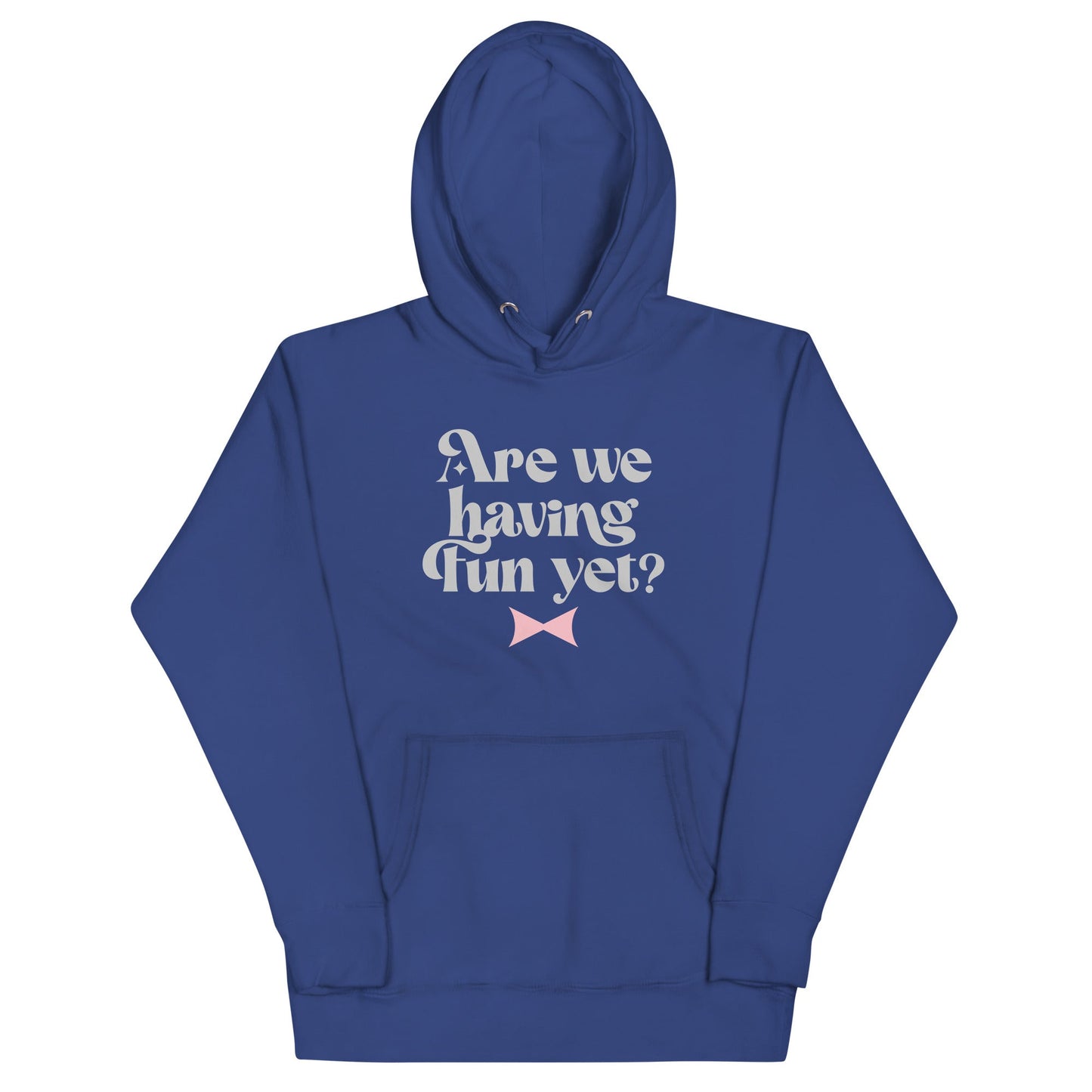 Are We Having Fun Yet? Unisex Hoodie