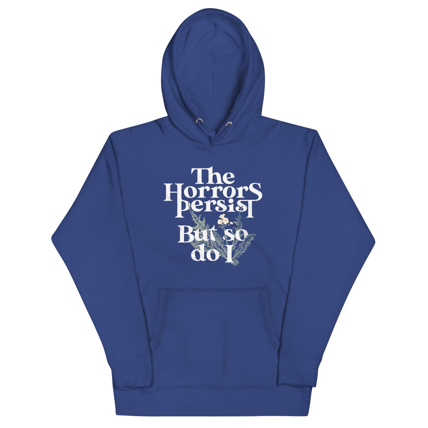 The Horrors Persist But So Do I Unisex Hoodie
