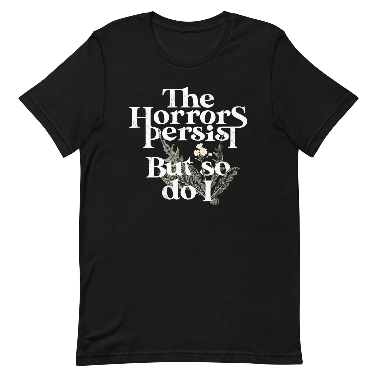 The Horrors Persist But So Do I Men's Signature Tee
