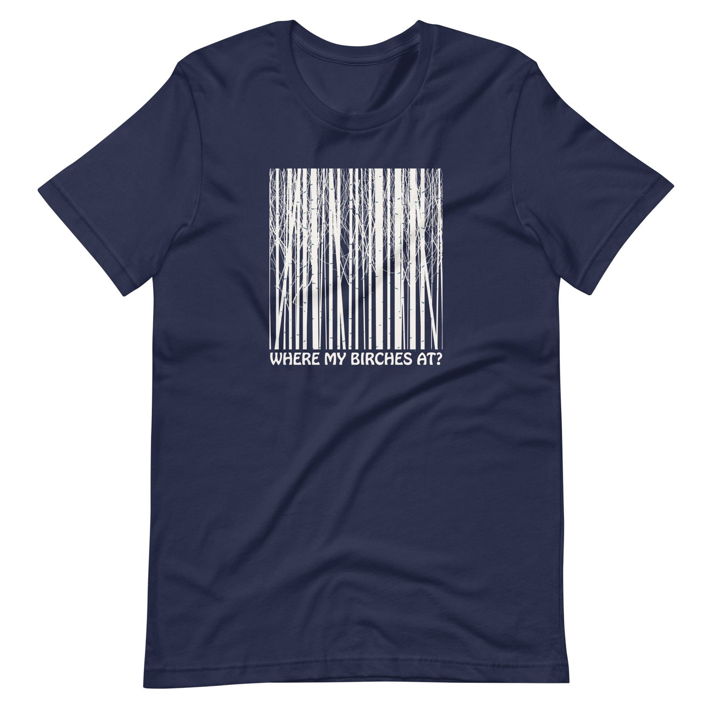 Where My Birches At Unisex T-shirt
