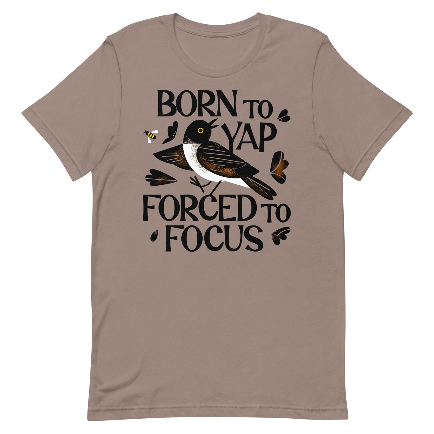 Born To Yap Forced To Focus Men's Signature Tee