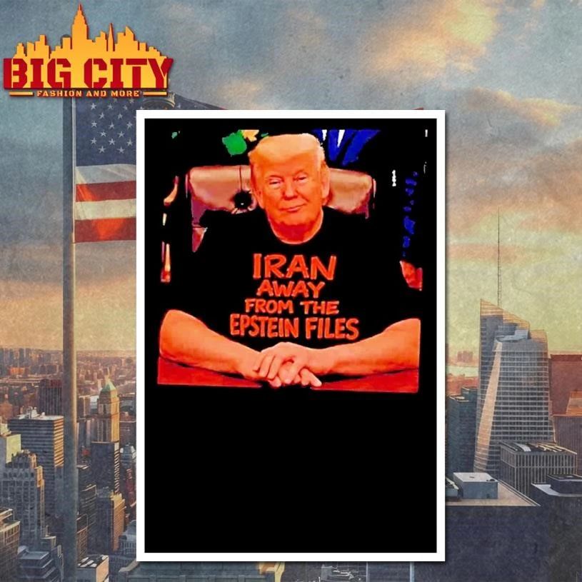 Trump Wearing Iran Away From The Epstein Files Shirt