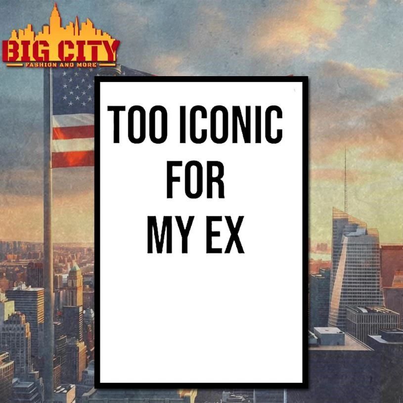Too Iconic For My Ex Shirt