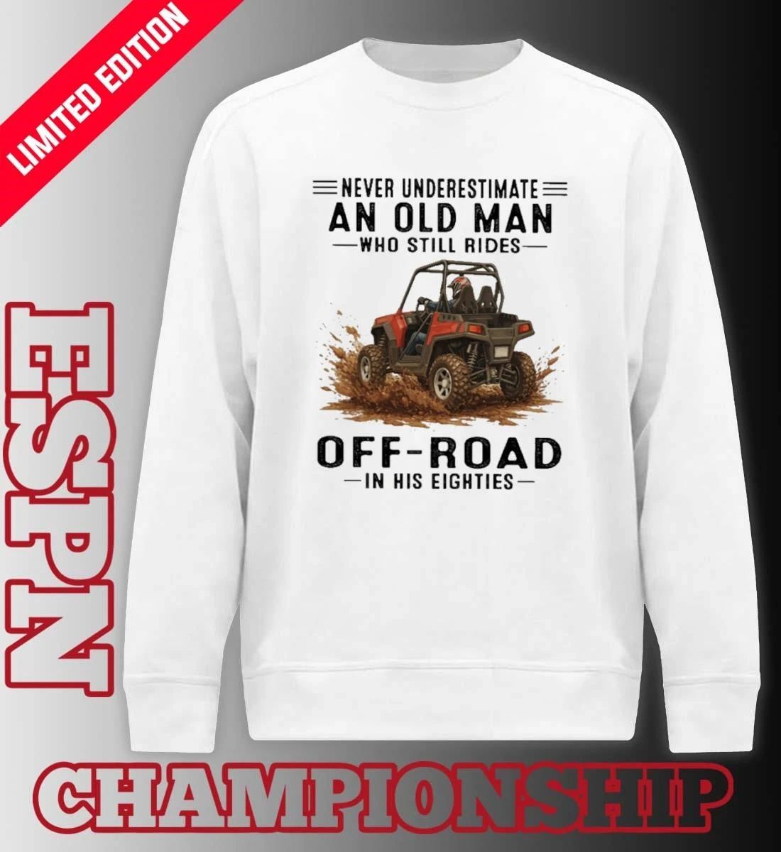 UTV Never Underestimate An Old Man Who Still Rides OFF-ROAD In His Eighties Shirt