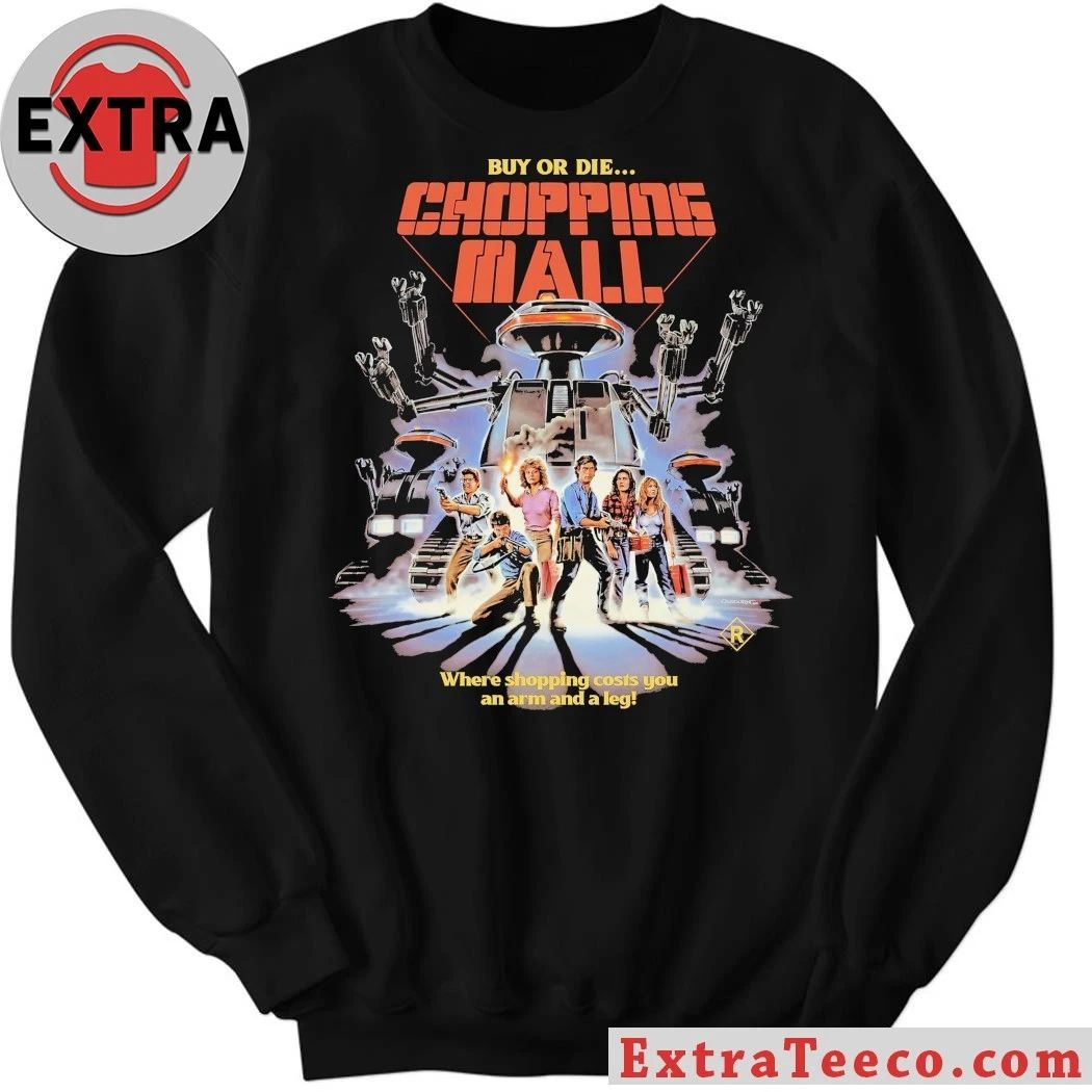 Original Chopping Mall Buy Or Die Where Shopping Costs You An Arm And A Leg Shirt