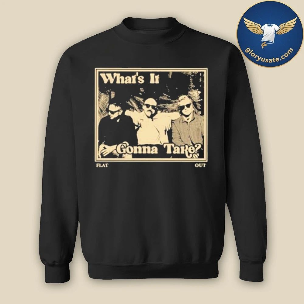 Flat Out What’s It Gonna Take Release Shirt