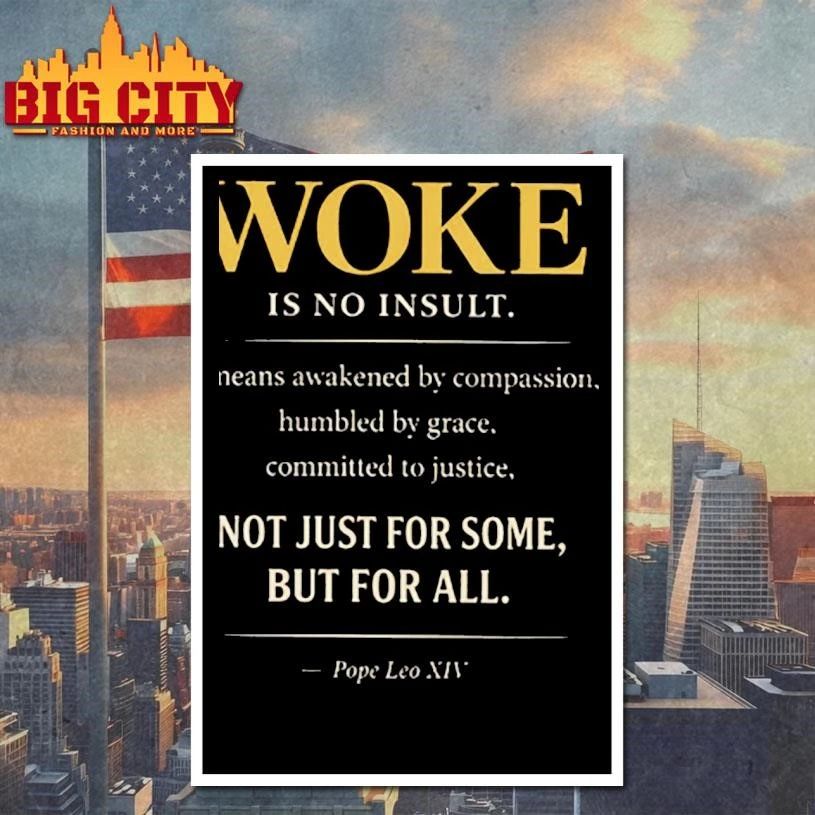 Woke is no insult NOt Just For Some, But For All Pope Leo XIV Shirt