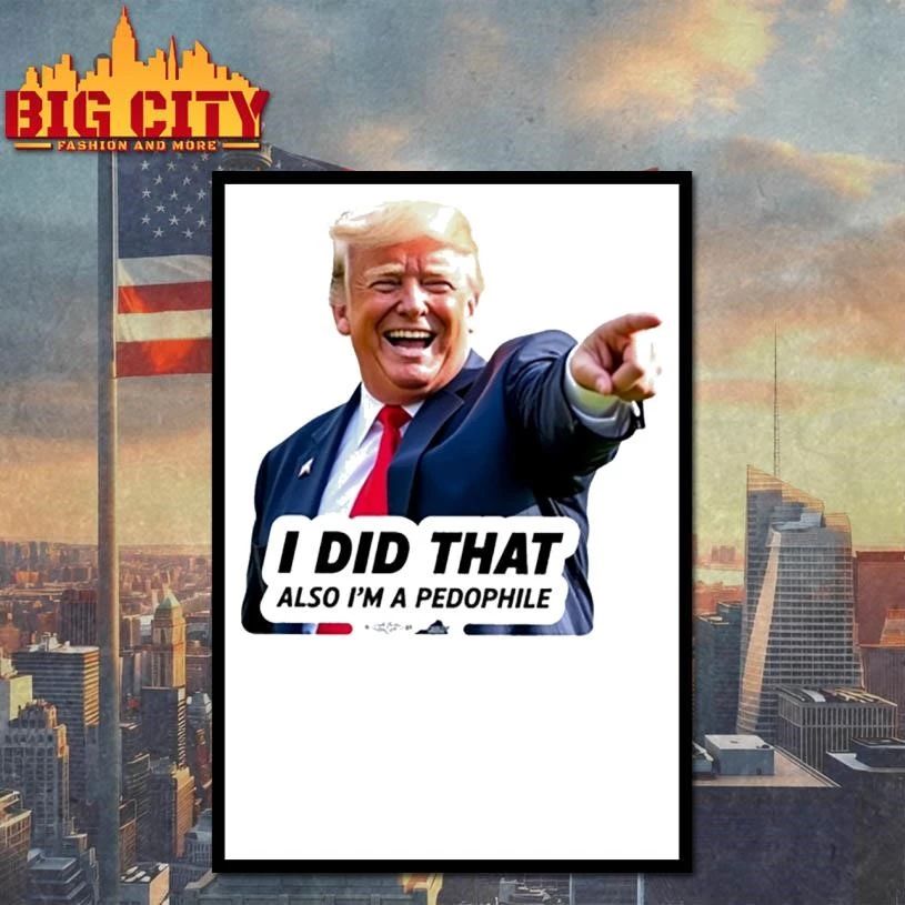 Trump Did That Shirt
