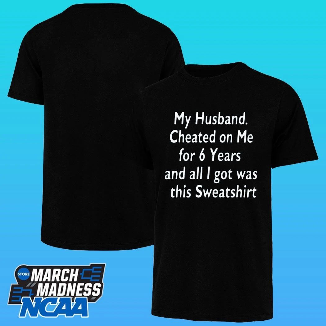My Husband Cheated On Me For 6 Years And All I Got Was This Shirt