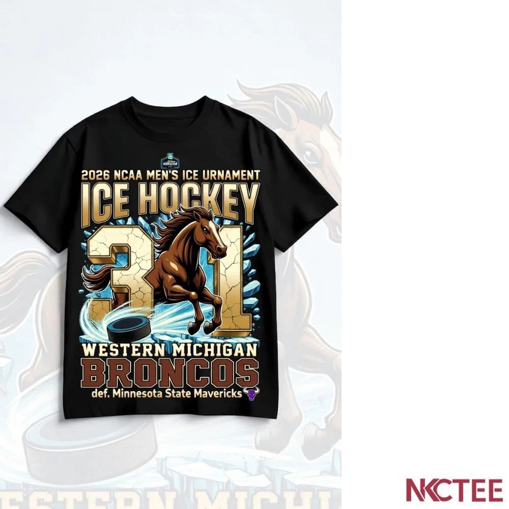 NKCtees 2026 Ncaa Men’s Ice Hockey Tournament Western Michigan Broncos 3 1 Minnesota State Mavericks shirt