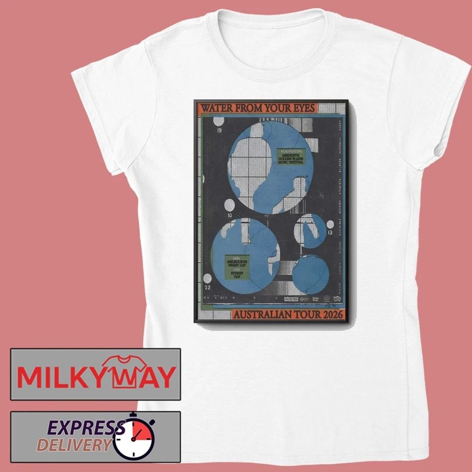 Water From Your Eyes Australia Tour 2026 Poster shirt