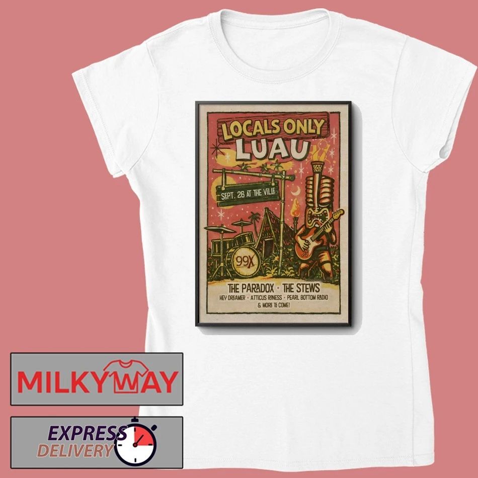 The 99X Locals Only Luau At The Ville Amp In Fayetteville GA Sept 26 2026 Poster shirt