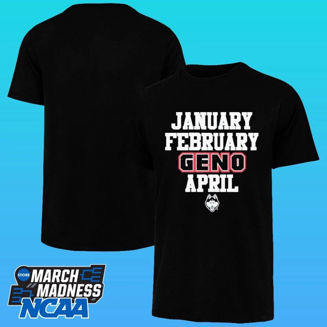 January February Geno April UConn Huskies Basketball Shirt
