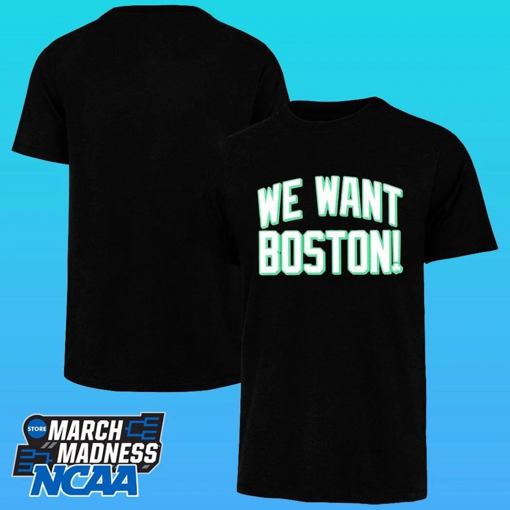 We Want Boston Basketball Boston Celtics 2026 Shirt
