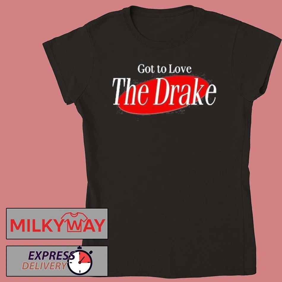 Drake Got To Love The Drake Shirt