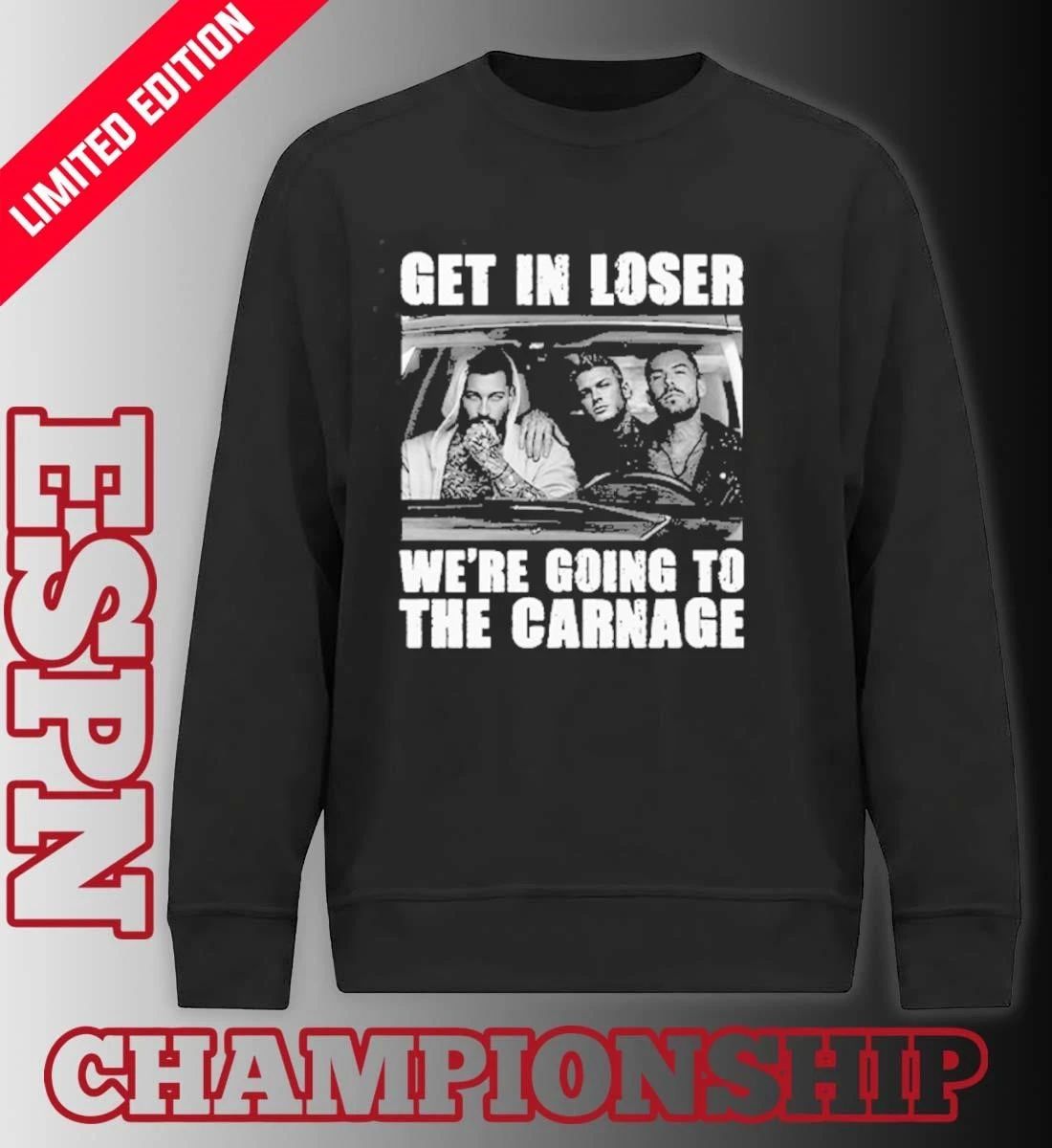 Get In Loser We’re Going To The Carnage Spade Brothers T-Shirt