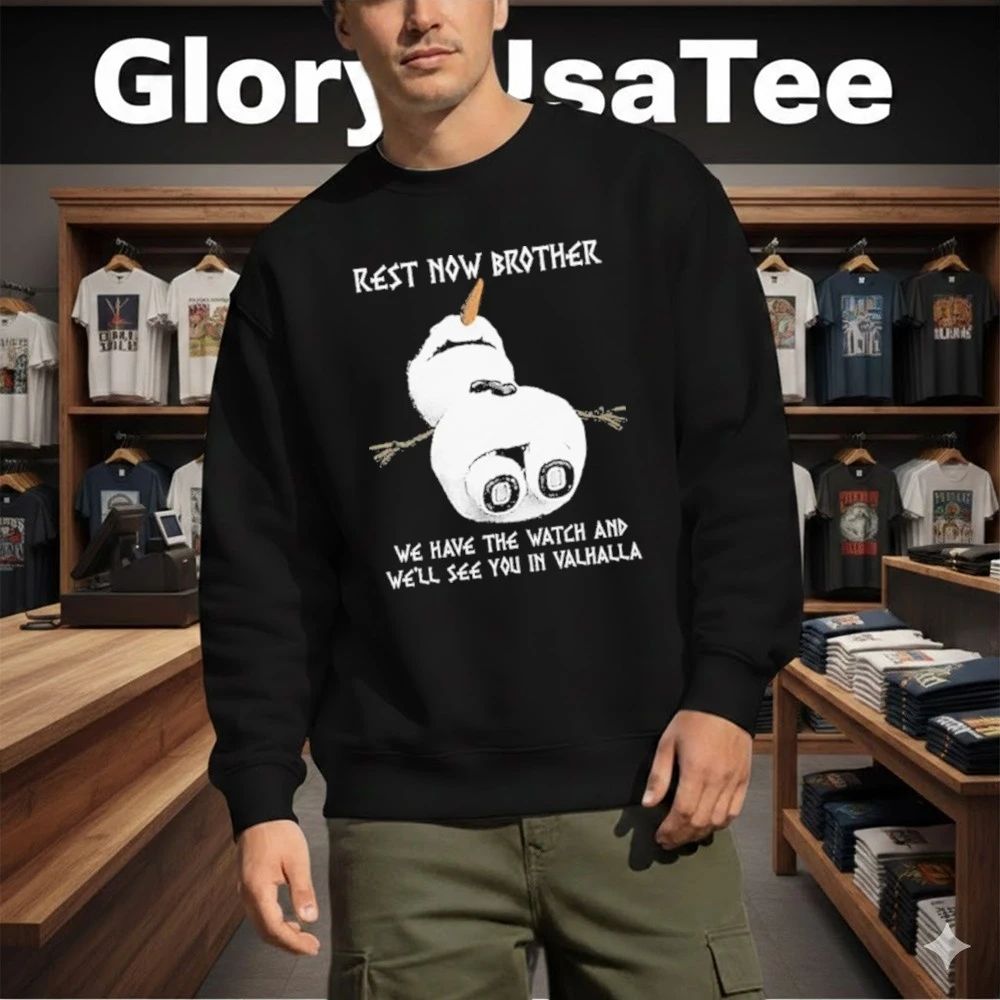 Rest Now Brother We Have The Watch And We’ll See You In Valhalla Shirt