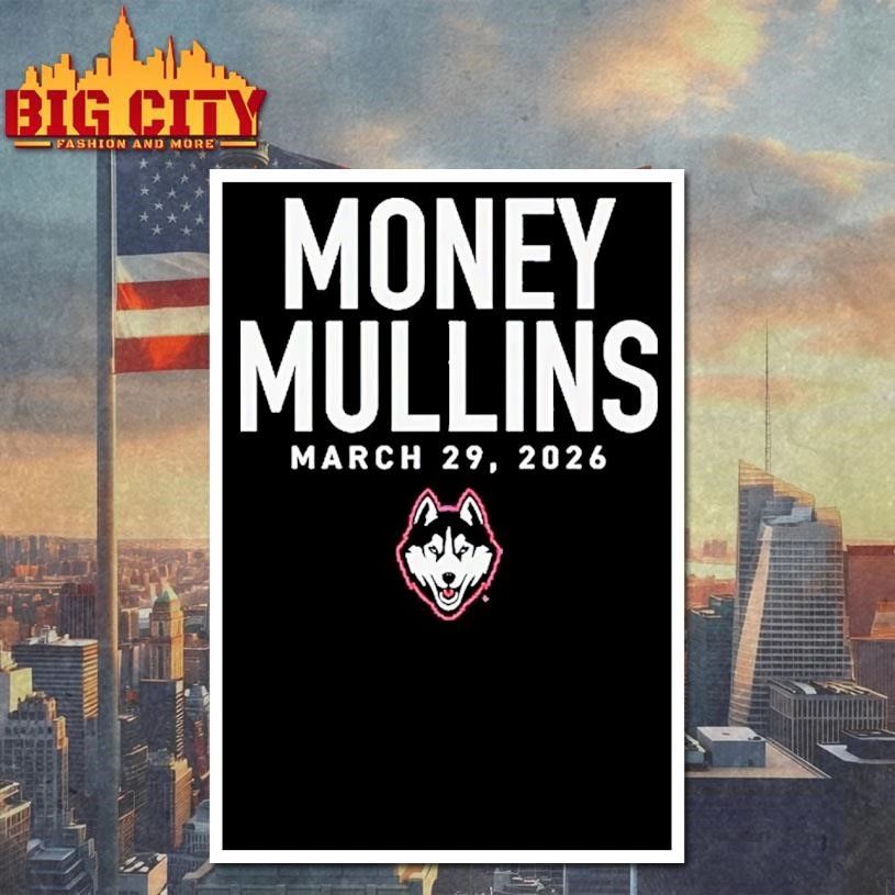 Uconn Huskies Ncaa Braylon Mullins Money Mullins March 29 2026 Shirt