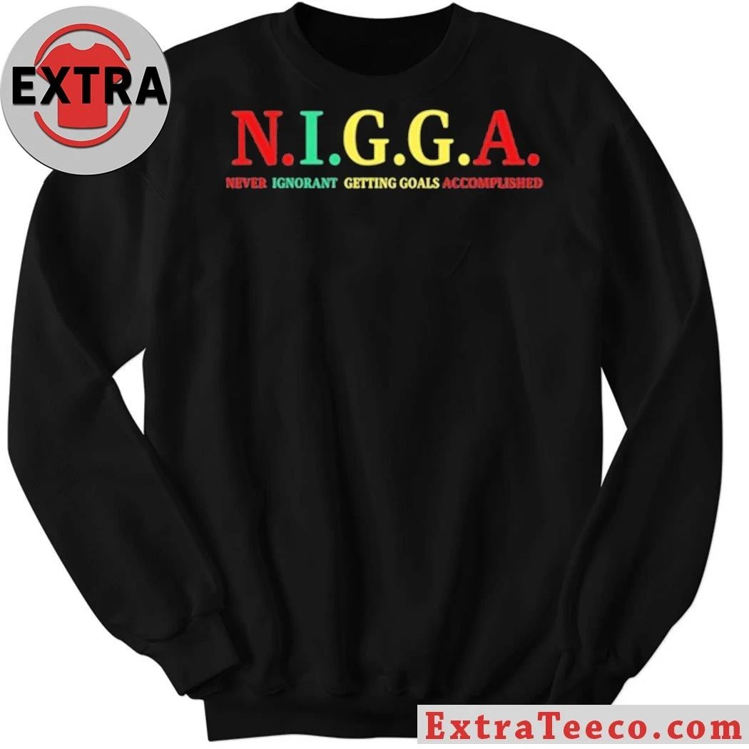 Original N.I.G.G.A Never Ignorant Getting Goals Accomplished Tee Shirt