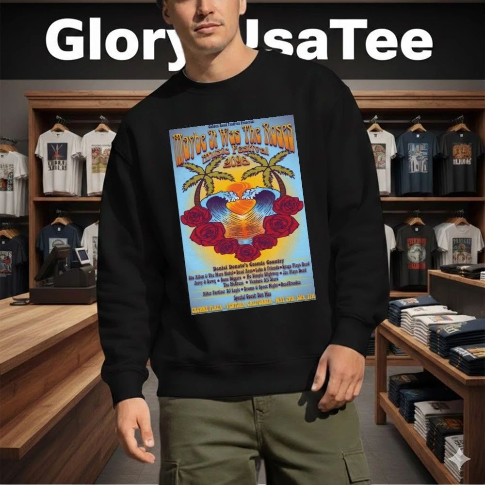 Maybe It Was The Roses Festival 5-20-5-31-2026 Crowne Plaza Ventura CA Poster Shirt