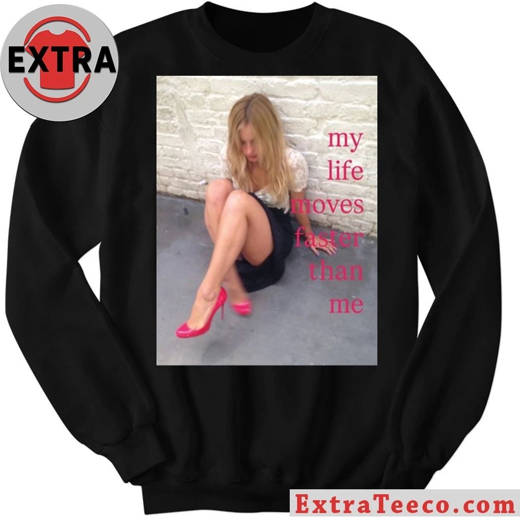 My Life Moves Faster Than Me Shirt