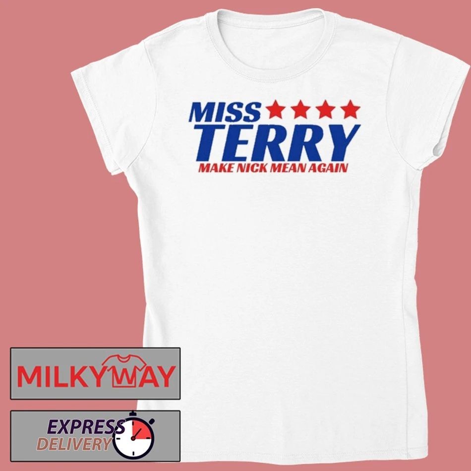 Miss Terry Make Nick Mean Again Shirt