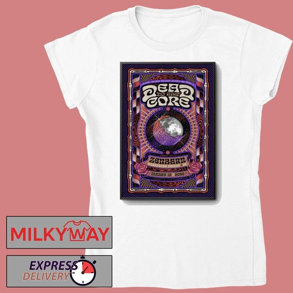 Dead To The Core Waterbury Center VT 3 13 2026 Poster shirt